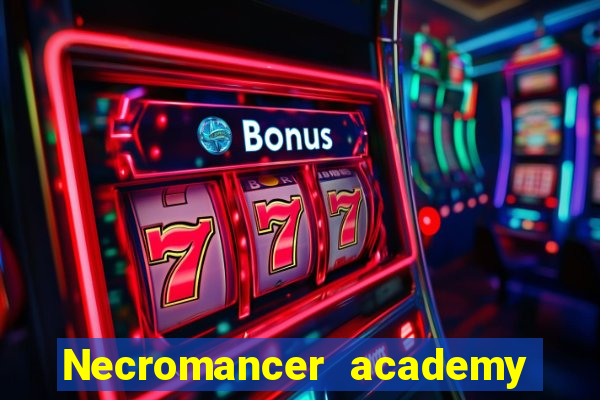 Necromancer academy and the genius summoner wiki