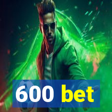 600 bet