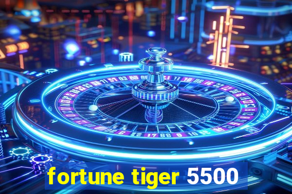 fortune tiger 5500