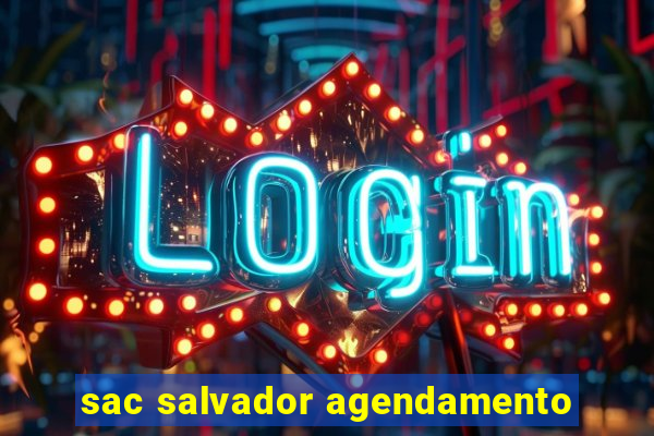 sac salvador agendamento