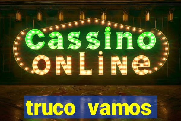 truco vamos torneios online