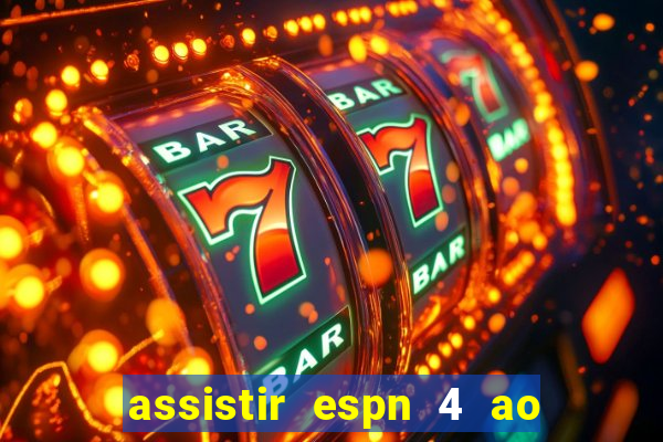 assistir espn 4 ao vivo grátis