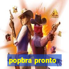 popbra pronto