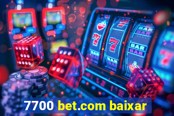 7700 bet.com baixar