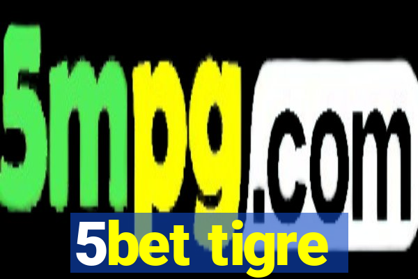 5bet tigre