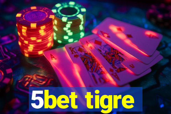 5bet tigre