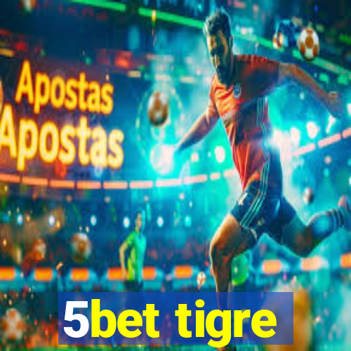 5bet tigre