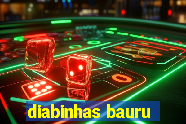 diabinhas bauru