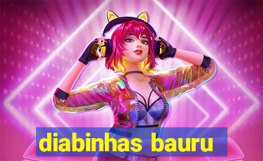 diabinhas bauru