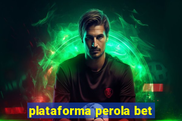 plataforma perola bet