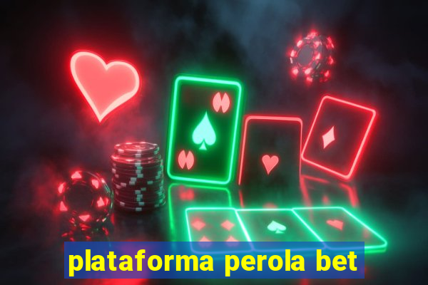 plataforma perola bet