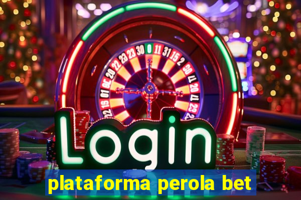 plataforma perola bet