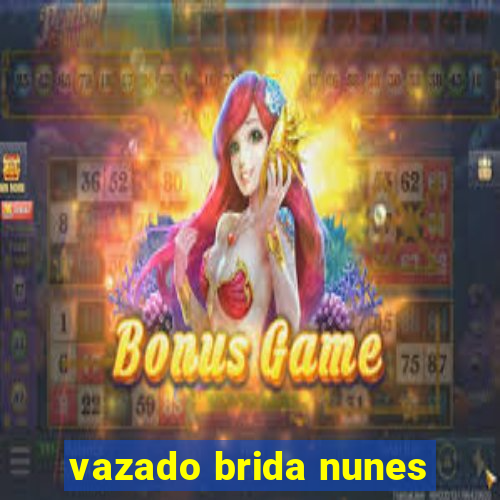 vazado brida nunes