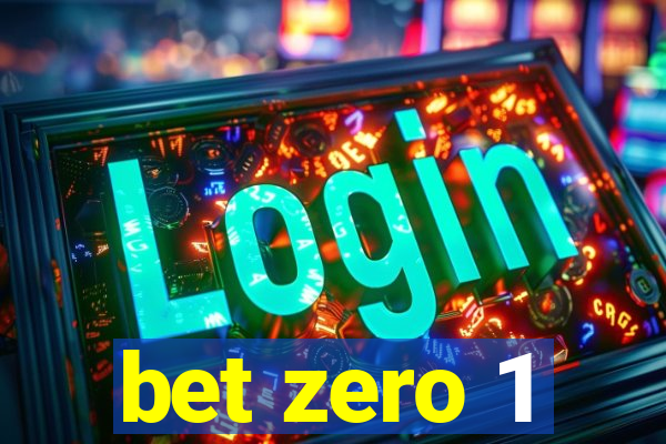 bet zero 1