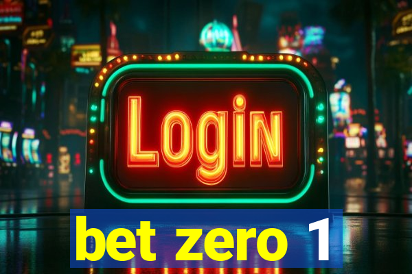 bet zero 1