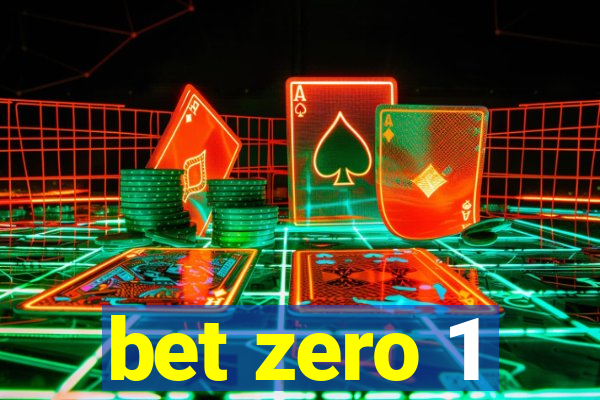 bet zero 1