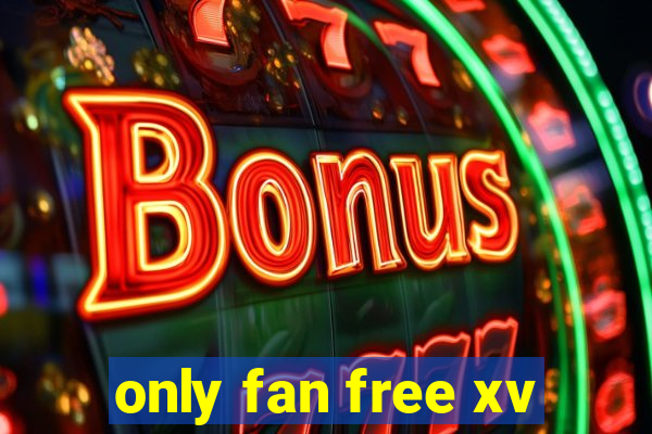 only fan free xv