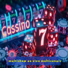 multishow ao vivo multicanais