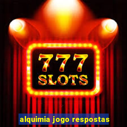 alquimia jogo respostas