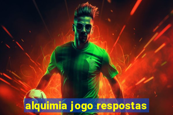 alquimia jogo respostas