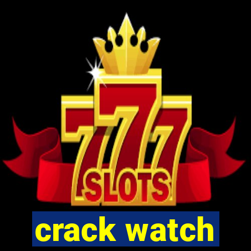 crack watch