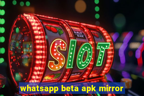 whatsapp beta apk mirror