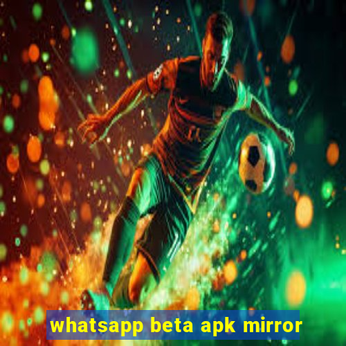 whatsapp beta apk mirror