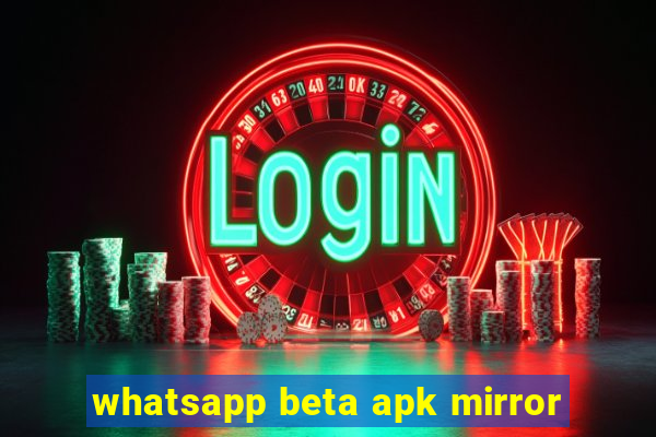 whatsapp beta apk mirror