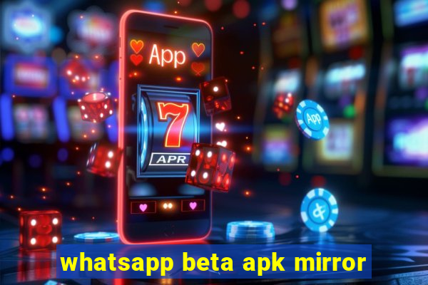 whatsapp beta apk mirror