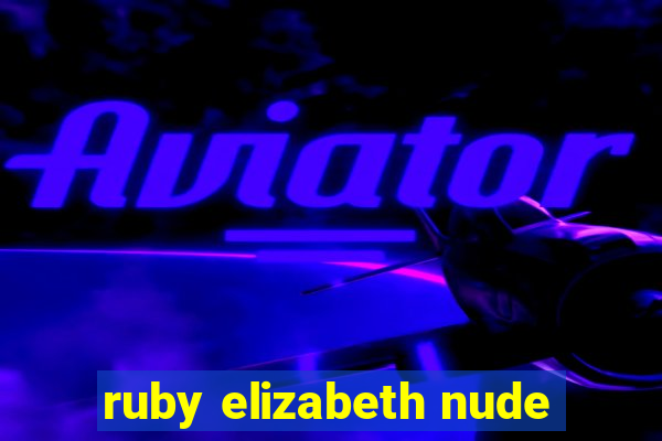 ruby elizabeth nude