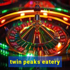 twin peaks eatery