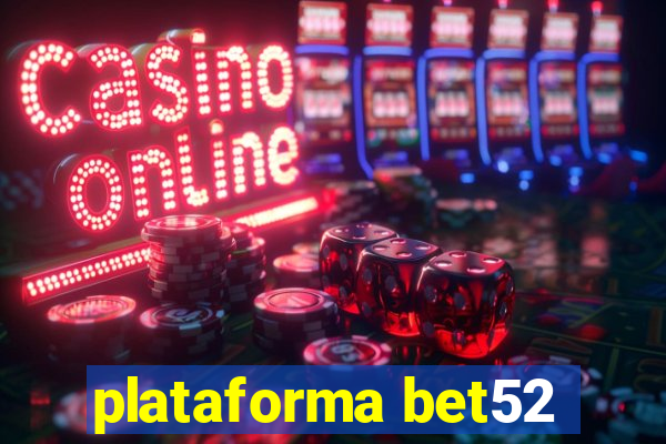 plataforma bet52