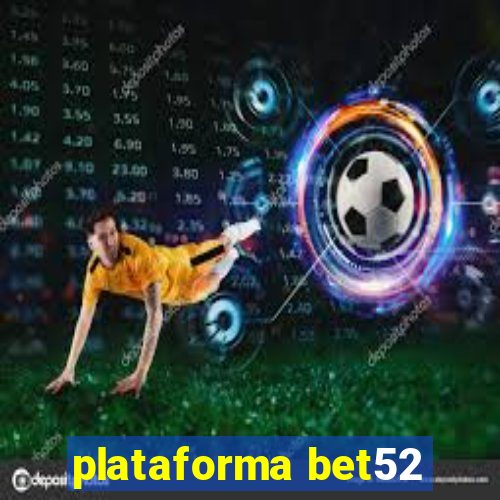 plataforma bet52