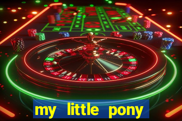 my little pony jogos de vestir