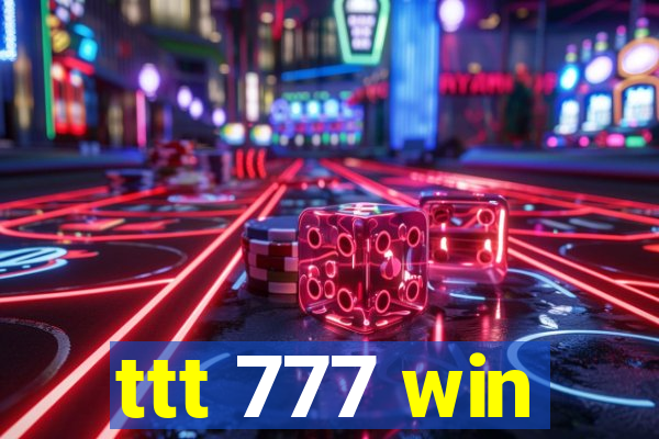 ttt 777 win