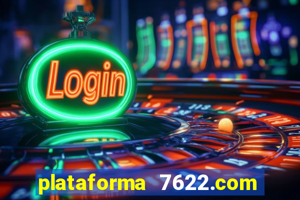 plataforma 7622.com é confiável