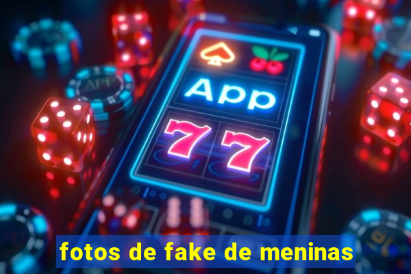 fotos de fake de meninas