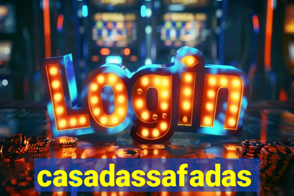 casadassafadas