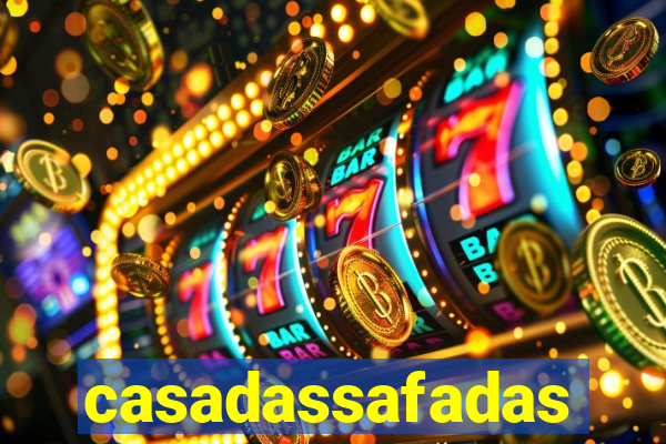 casadassafadas