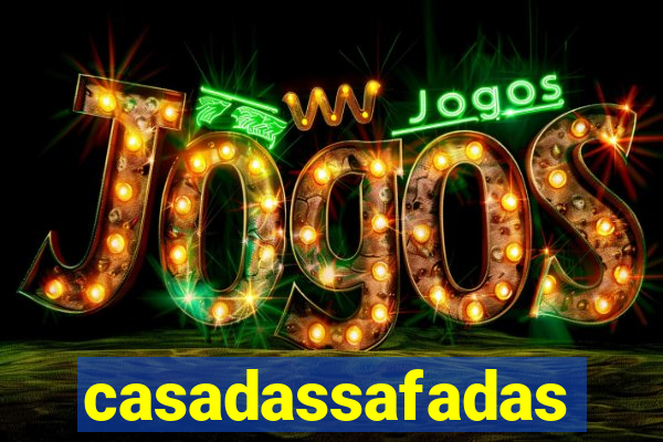 casadassafadas