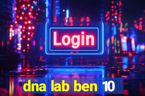 dna lab ben 10