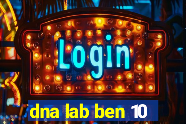 dna lab ben 10