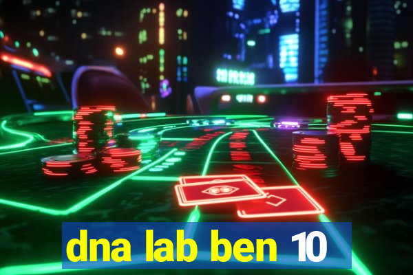 dna lab ben 10