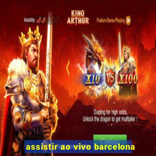 assistir ao vivo barcelona