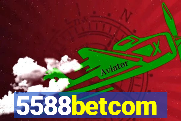 5588betcom