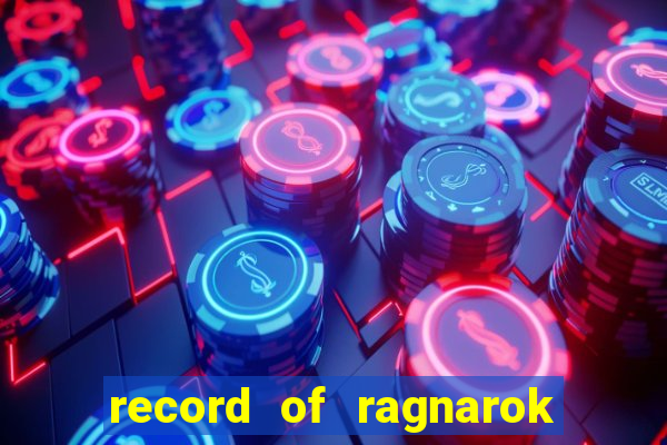 record of ragnarok 3 temporada ep 1