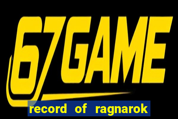 record of ragnarok 3 temporada ep 1