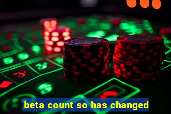 beta count so has changed