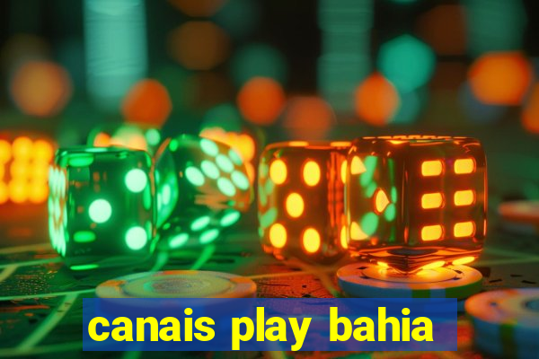 canais play bahia