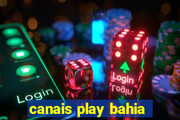 canais play bahia